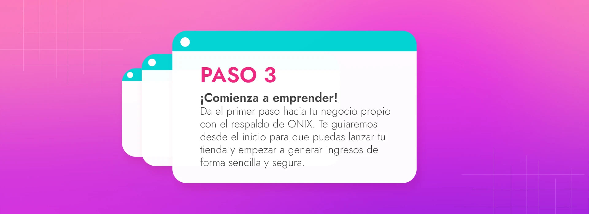Banner del Paso 3 del programa de emprendedores Onix, invitando a iniciar un negocio con el respaldo de la marca para generar ingresos de forma sencilla.